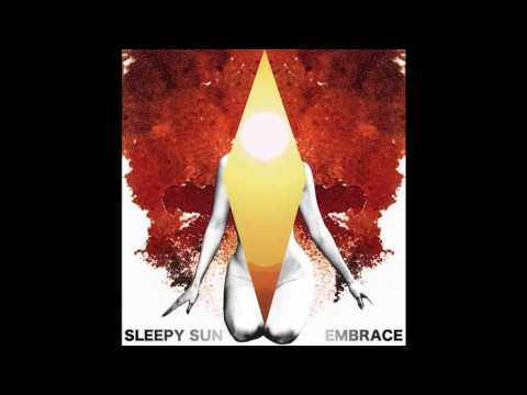 Sleepy Sun — Sleepy Sun - Embrace 2009 (Full Album)