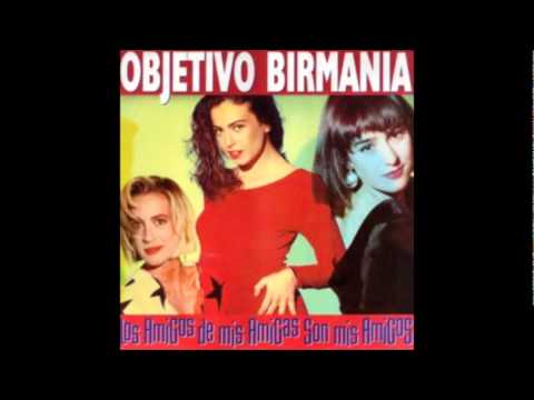 Objetivo Birmania — Objetivo Birmania Los amigos de mis amigas son mis amigos