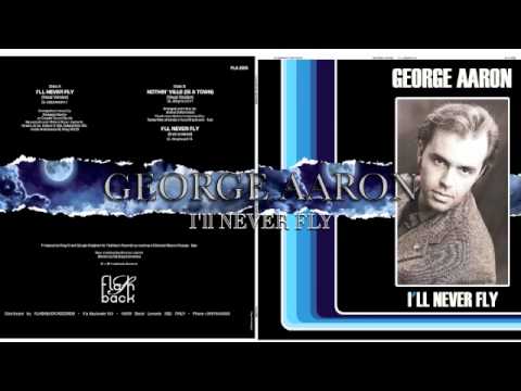 George Aaron — George Aaron - I'LL NEVER FLY (New release)