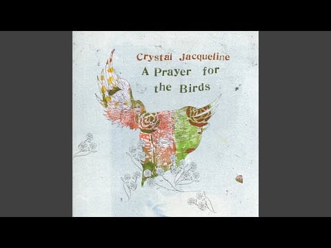 Crystal Jacqueline — A Prayer for the Birds