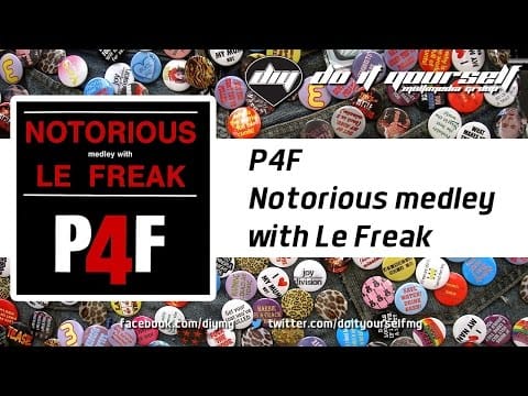 P4F — P4F - Notorious medley with Le Freak [Official]