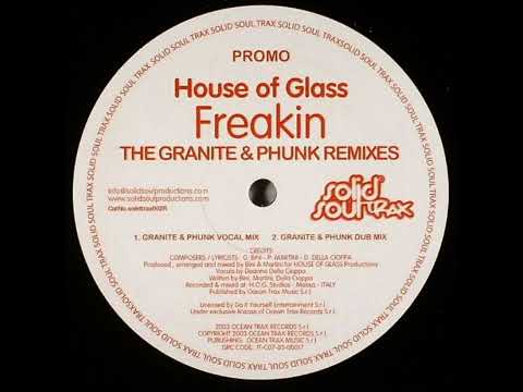 House Of Glass — House Of Glass - Freakin' (Granite & Phunk Vocal Mix)