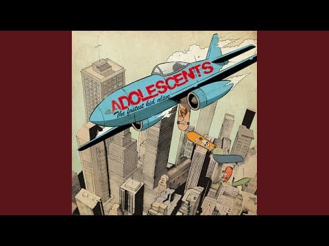 Adolescents — Too Fast, Too Loud