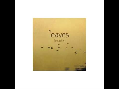 Leaves — Leaves - Breathe