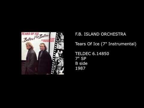 Bolland & Bolland — F.B. ISLAND ORCHESTRA (BOLLAND & BOLLAND) - Tears Of Ice (7'' Instrumental) - 1987