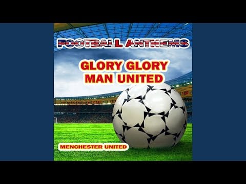 Manchester United Football Team — Glory Glory Man United (Manchester United Anthems)