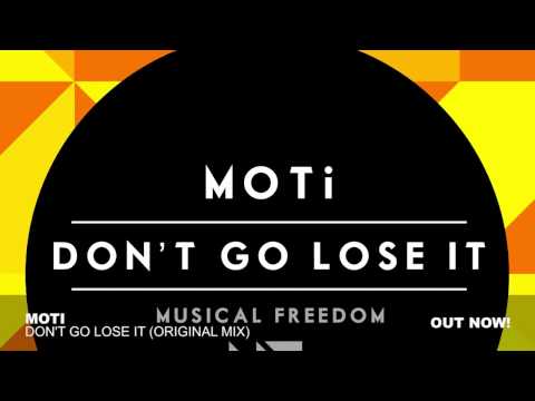 MOTi — MOTi - Don't Go Lose It (Original Mix)