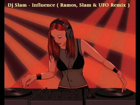 DJ Slam — Dj Slam - Influence ( Ramos, Slam & UFO Remix )