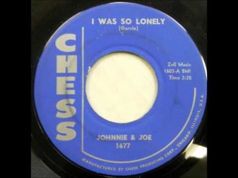 Johnnie & Joe — Johnnie & Joe - I Was So Lonely / If You Tell Me You'Re Mine - Chess 1677 - 1957