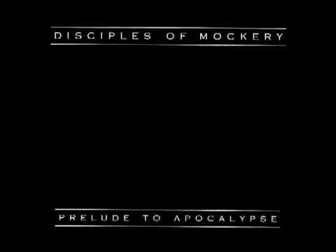 Disciples Of Mockery — Disciples Of Mockery - Prelude To Apocalypse (1999) [Full Album] Selfrelease