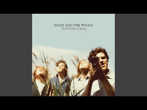 Noah And The Whale — The First Days Of Spring