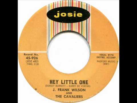J. Frank Wilson And The Cavaliers — J. Frank Wilson And The Cavaliers - Hey Little One