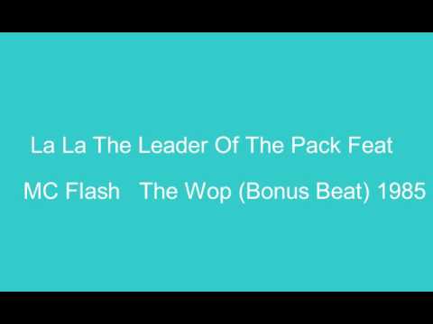 La La The Leader Of The Pack — La La The Leader Of The Pack Feat MC Flash-The Wop (Bonus Beat 1985)