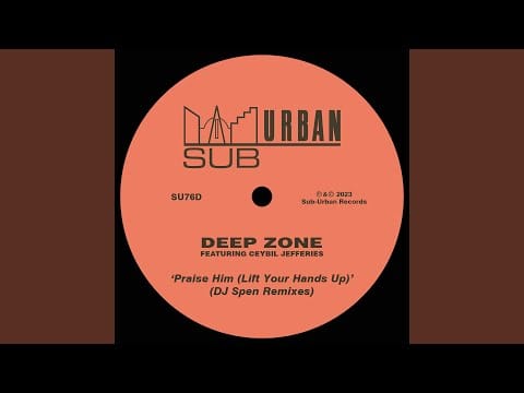 Deep Zone — Praise Him (Lift Your Hands Up) (feat. Ceybil Jefferies) (DJ Spen Retroactive Remix)