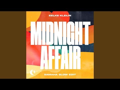 Eelke Kleijn — Midnight Affair (Samaha Slow Edit)
