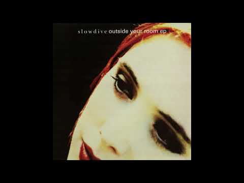 Slowdive — SLOWDIVE - Outside Your Room (EP) (Full Album) (HD)