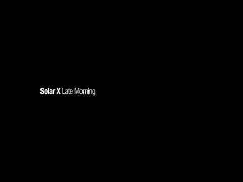 Solar X — Solar X - Late Morning