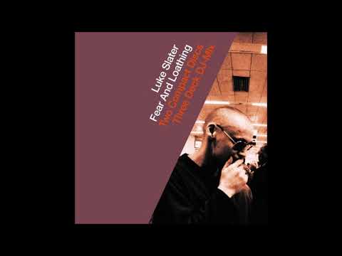 Luke Slater — Luke Slater - Fear and Loathing Disc 1 - Full Album