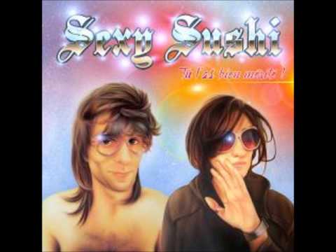 Sexy Sushi — Sexy Sushi - Tu L'as Bien Mérite! (Full Album)