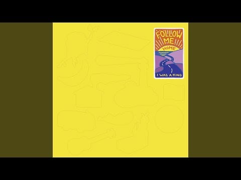 I Was A King — Follow Me Home