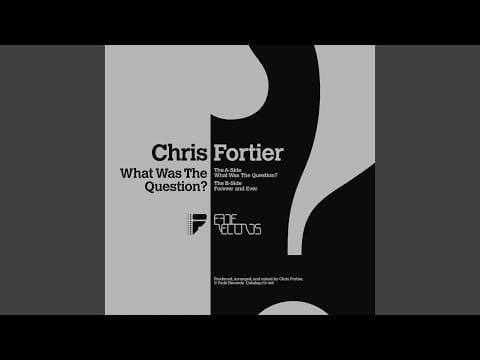 Chris Fortier — What Was The Question?