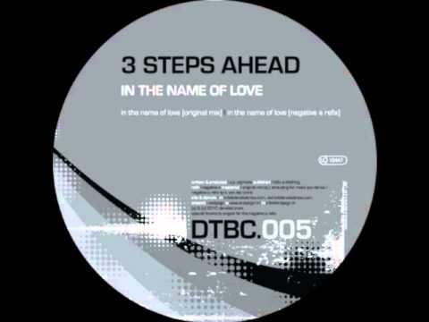 3 Steps Ahead — 3 Steps Ahead - In The Name of Love (Negative A Remix)