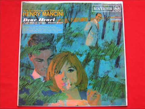 Henry Mancini And His Orchestra And Chorus — Henry Mancini - Dear Heart (And Other Songs About Love) (1965)