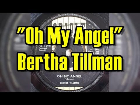 Bertha Tillman — "Oh My Angel" - Bertha Tillman (lyrics)