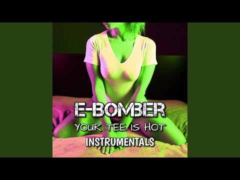 E-Bomber — Your Tee Is Hot (Party XL RMX) (Instrumental)