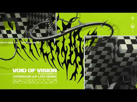 Void Of Vision — Void Of Vision - Hyperdaze [Up Late Remix]