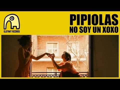 Pipiolas — PIPIOLAS - No Soy Un XoXo [Official]
