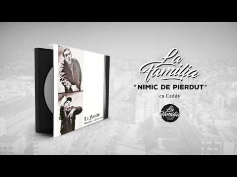 La Familia (5) — La Familia - Nimic de Pierdut (cu Caddy) (Original Version)