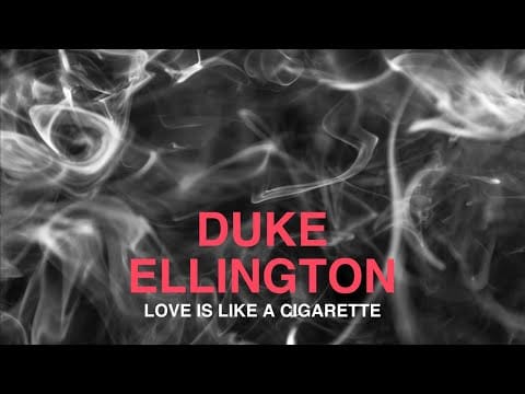 Duke Ellington And His Orchestra — Duke Ellington and His Orchestra  Love Is Like a Cigarette