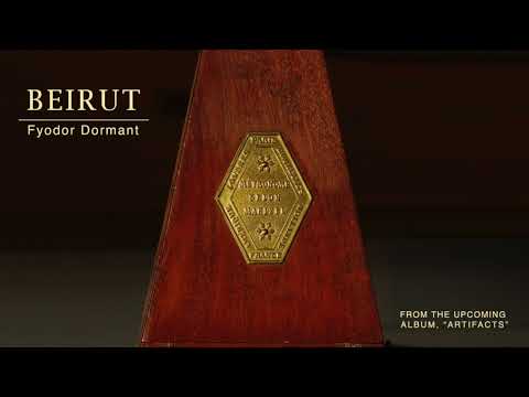 Beirut
 — Beirut - Fyodor Dormant (OFFICIAL AUDIO)