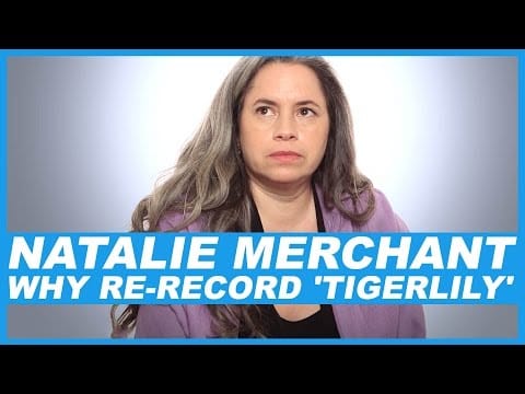 Natalie Merchant — Natalie Merchant  On the re-record of 'Tigerlily'