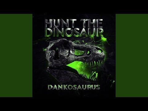 Hunt The Dinosaur — I Got a Lil' Bit of That