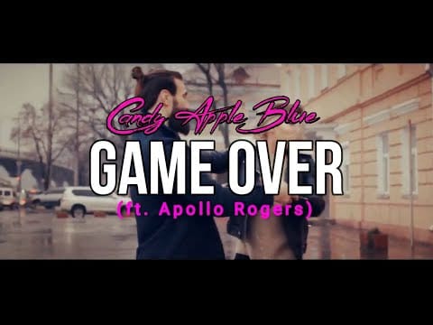 Candy Apple Blue — Candy Apple Blue - Game Over (ft. Apollo Rogers) Official Lyric Video