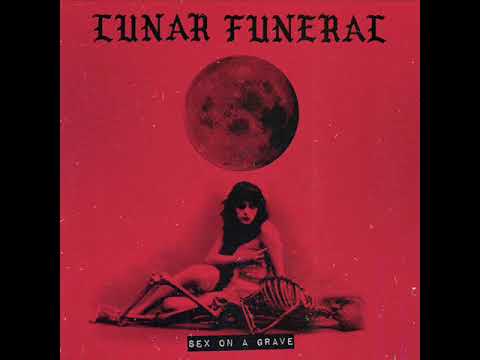 Lunar Funeral — Lunar Funeral - Sex On A Grave