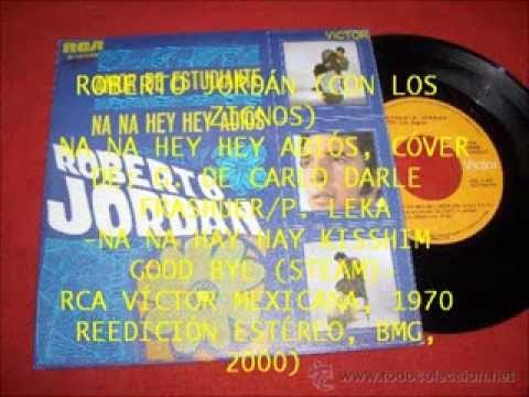 Roberto Jordan — ROBERTO JORDÁN. CON LOS ZIGNOS. NA NA HEY HEY ADIÓS. RCA VÍCTOR, 1970, MÉXICO