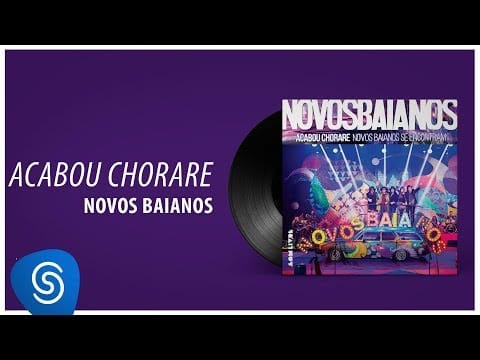 Os Novos Baianos — Novos Baianos - Acabou Chorare ("Acabou Chorare - Novos Baianos Se Encontram") [Áudio Oficial]