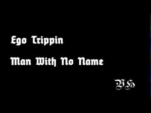 Ego Trippin' — Ego Trippin - Man With No Name