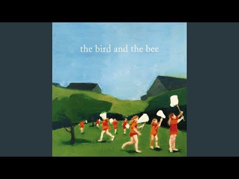 The Bird and the Bee — Birds And The Bees
