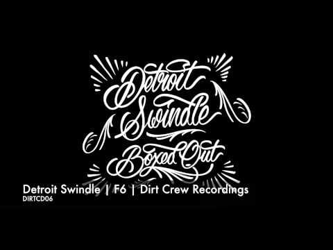 Detroit Swindle — Dam Swindle | F6 | Dirt Crew Recordings