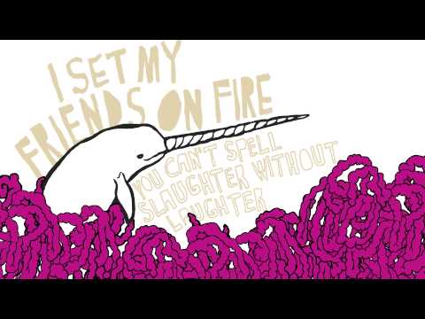 I Set My Friends On Fire — I Set My Friends On Fire - "Crank That" (Full Album Stream)