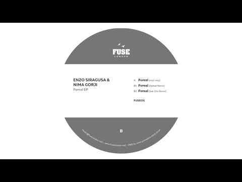 Nima Gorji — Enzo Siragusa & Nima Gorji - Foreal (Vinyl Only) [FUSE031]