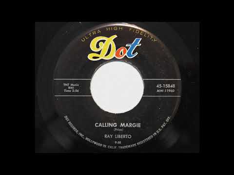 Ray Liberto Jr. — Ray Liberto - Calling Margie (Dot 15848)