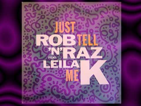 Rob 'N' Raz — ROB'N'RAZ Feat. LEILA  K    "Just Tell Me"   1990