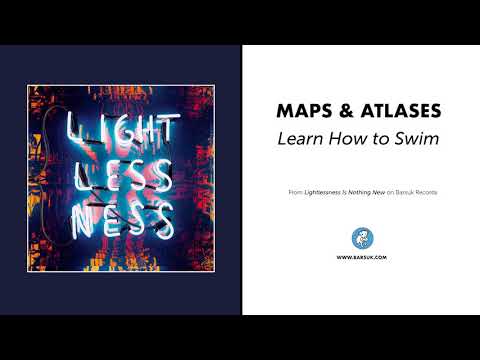 Maps And Atlases — Maps & Atlases "Learn How to Swim" (Official Audio)