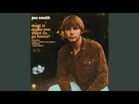 Joe South — Don't It Make You Want To Go Home
