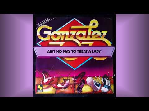 Gonzalez — Gonzalez   "Ain't no way to treat a lady" 1979
